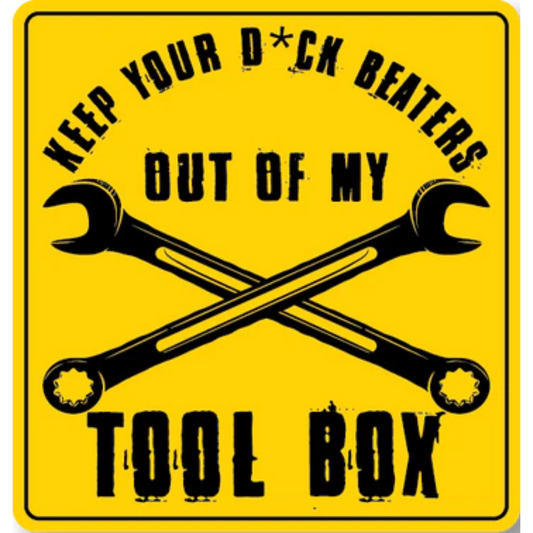 Keep Your D*ck Beaters Out of my Tool Box Funny Sticker 3" x 3"